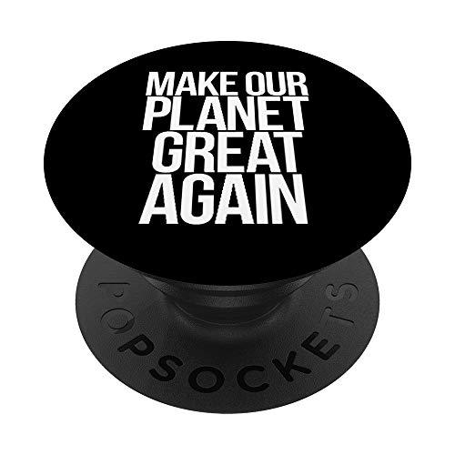 Make our Planet Great Again Save Climate Earth Day Safety PopSockets PopGrip: Agarre intercambiable para Teléfonos y Tabletas
